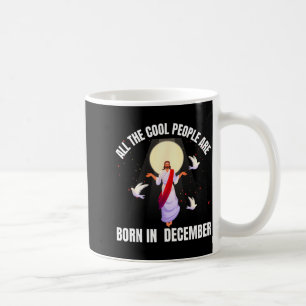 Fun December Legends Quote For Faith Lovers Winter Coffee Mug