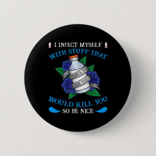 Fun Diabetic Type 1 Diabetes T1d I Inject Myself I 6 Cm Round Badge