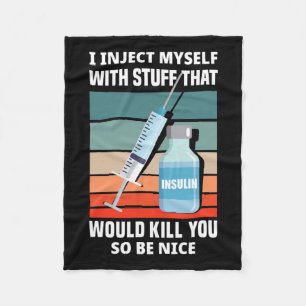 Fun Diabetic Type 1 Diabetes T1d I Inject Myself I Fleece Blanket