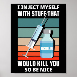 Fun Diabetic Type 1 Diabetes T1d I Inject Myself I Poster