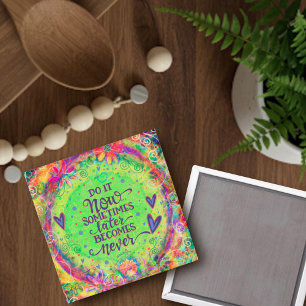 Fun Do it Now Inspirational Inspirivity Floral Magnet