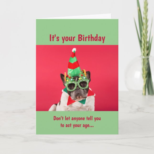 Fun Don't Act Your Age Birthday Dog Humour Card (Front)