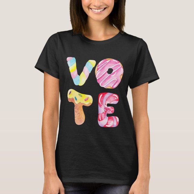 Fun Doughnuts and Candy Go Vote T-Shirt (Front)