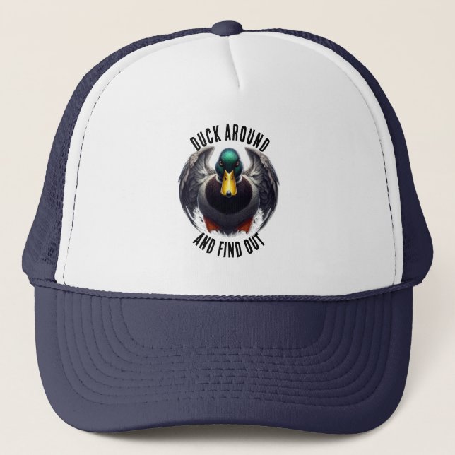 Fun Duck Around and Find Out Mad Duck Trucker Hat (Front)