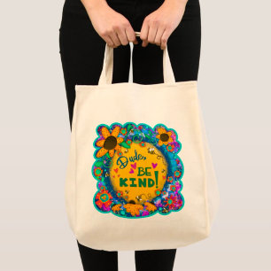 Fun Dude Be Kind Cute Floral Inspirivity Tote Bag