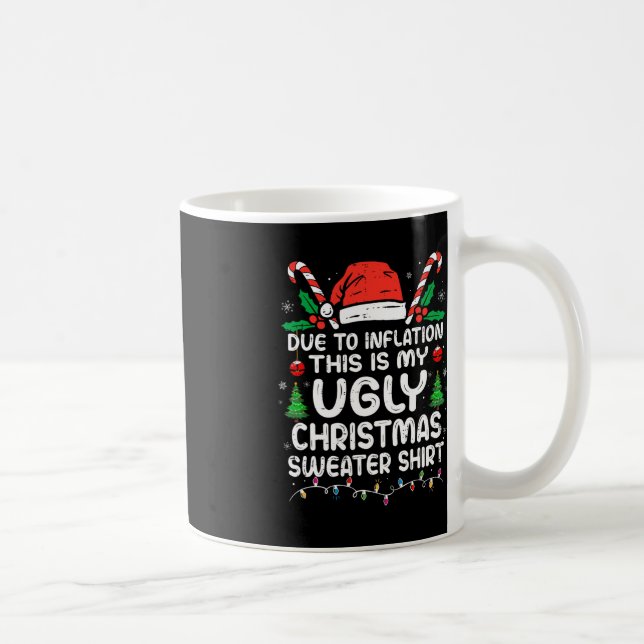 Fun Due to Inflation This is My Ugly  For Christma Coffee Mug (Right)
