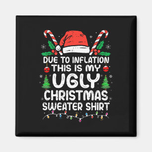 Fun Due To Inflation This Is My Ugly For Christmas Magnet