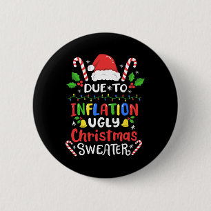 Fun Due To Inflation Ugly Christmas S For Men Wome 6 Cm Round Badge