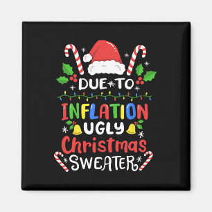Fun Due To Inflation Ugly Christmas S For Men Wome Magnet