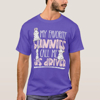 Fun Easter My Favourite Bunnies Call Me Bus Driver T-Shirt
