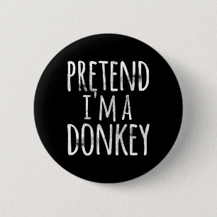Fun Easy Lazy Halloween PRETEND I'M A DONKEY Costu 6 Cm Round Badge