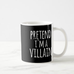 Fun Easy Lazy Halloween Pretend I'm A Villain Cost Coffee Mug