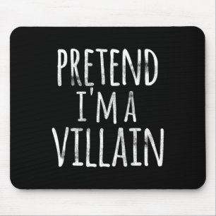 Fun Easy Lazy Halloween Pretend I'm A Villain Cost Mouse Pad