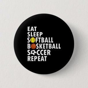 Fun Eat Sleep Softball Basketball Soccer Men Boys 6 Cm Round Badge
