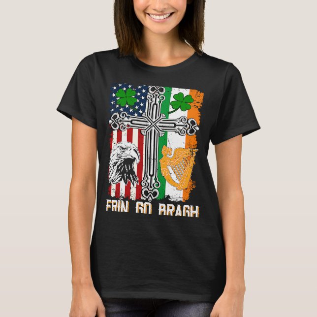 Fun Erin Go Bragh St Patricks Day Irish American F T-Shirt (Front)