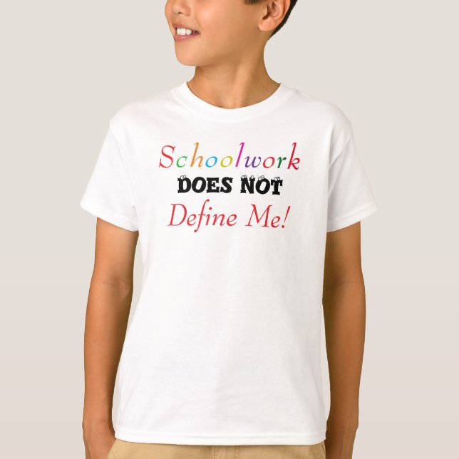 Fun Eyeballs Schoolwork Does Not Define Me T-Shirt (Front)