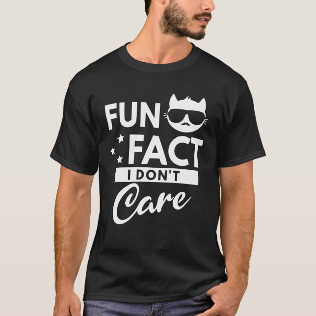Fun Fact I Don t Care T-Shirt (Front)