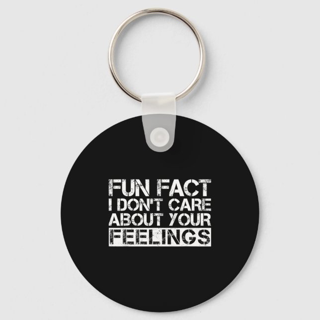 Fun Fact I Don't Care About Your Feelings  Key Ring (Front)