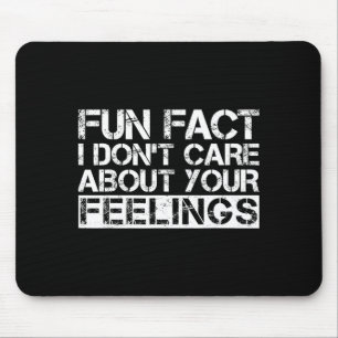 Fun Fact I Don't Care About Your Feelings  Mouse Pad
