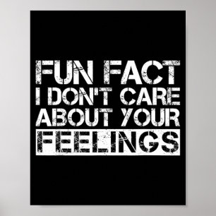 Fun Fact I Don't Care About Your Feelings  Poster