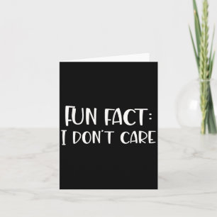Fun Fact I Don't Care  Card