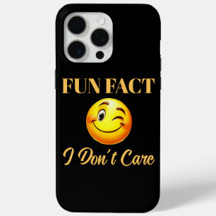 Fun Fact I Don't Care iPhone 15 Pro Max Case