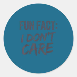 Fun fact i don't care classic round sticker