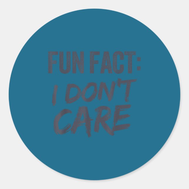 Fun fact i don't care classic round sticker (Front)