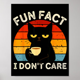 Fun Fact I Don't Care Funny Black Cat Saying Quote Poster