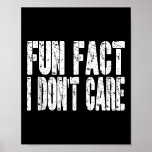 Fun Fact I Dont Care Funny Sarcastic Adult Humour Poster