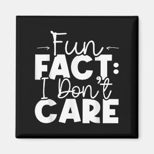 Fun Fact I Don't Care Funny Sarcastic Humour Sayin Magnet