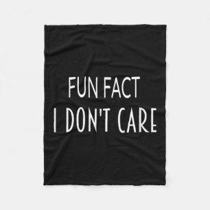 Fun Fact I Dont Care Funny Saying Men And Women Fleece Blanket
