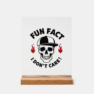 Fun Fact I Don't Care Funny Skeleton Saying (1) Acrylic Sign