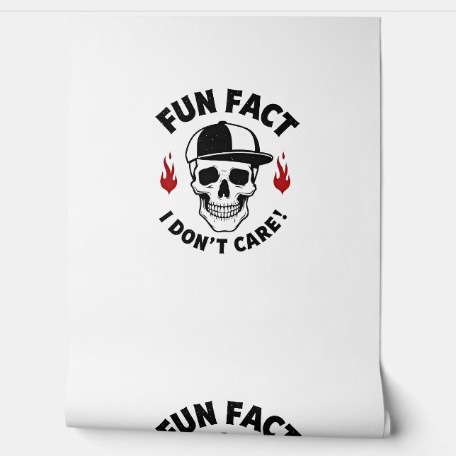 Fun Fact I Don't Care Funny Skeleton Saying (1) Wallpaper (Unrolling)