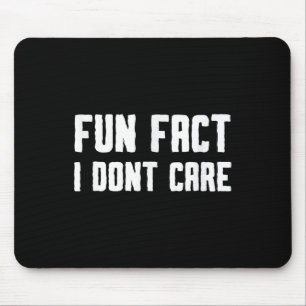 Fun Fact I Dont Care Mouse Pad