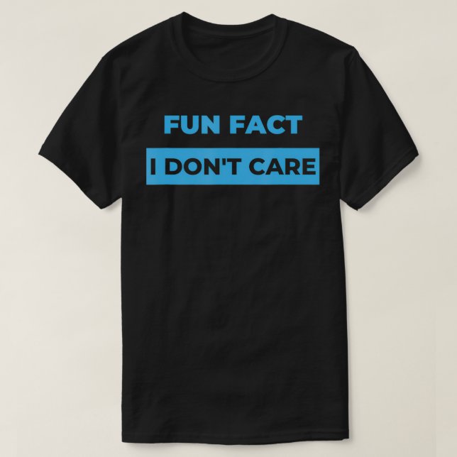 Fun Fact I Dont e Funny Quote Design  T-Shirt (Design Front)