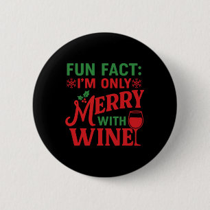 Fun Fact I’m Only Merry With Wine Holiday Humour C 6 Cm Round Badge