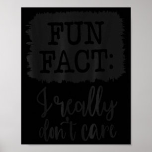 Fun Fact I Really Don’t Care, Sarcastic Quotes Fun Poster