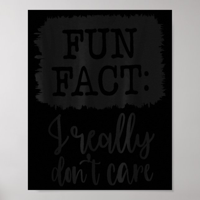 Fun Fact I Really Don’t Care, Sarcastic Quotes Fun Poster (Front)