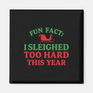 Fun Fact I Sleighed Too Hard This Year Holiday Chr Magnet
