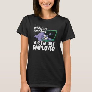 Fun Fact My Boss Is Awesome I'm Self Employed Slot T-Shirt