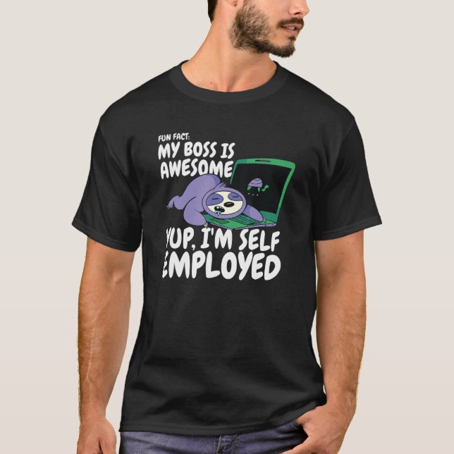 Fun Fact My Boss Is Awesome I'm Self Employed Slot T-Shirt (Front)