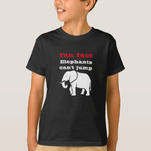 fun facts :elephants can't jump T-Shirt