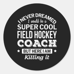 Fun Field Hockey Coach  Gift  Classic Round Sticker