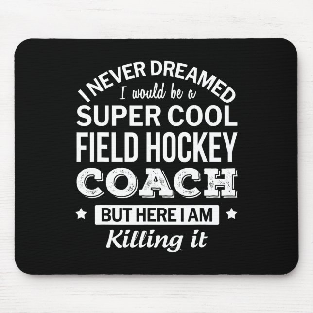 Fun Field Hockey Coach  Gift  Mouse Pad (Front)