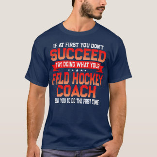 Fun Field Hockey Coach Player Gift - Funny Coaches T-Shirt