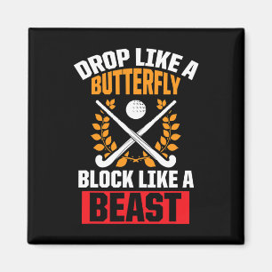 Fun Field Hockey Drop Like A Butterfly Block Like Magnet