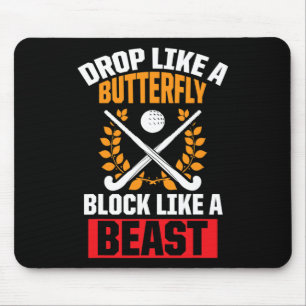 Fun Field Hockey Drop Like A Butterfly Block Like Mouse Pad