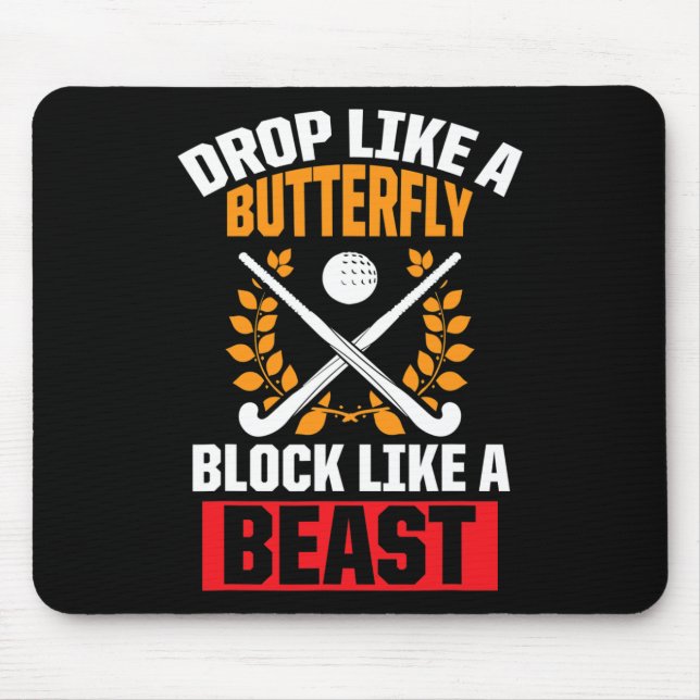 Fun Field Hockey Drop Like A Butterfly Block Like  Mouse Pad (Front)