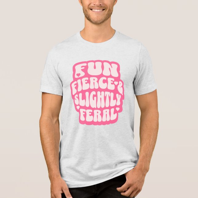 Fun Fierce and Slightly Feral Funny Women's Tri-Blend Shirt (Front)